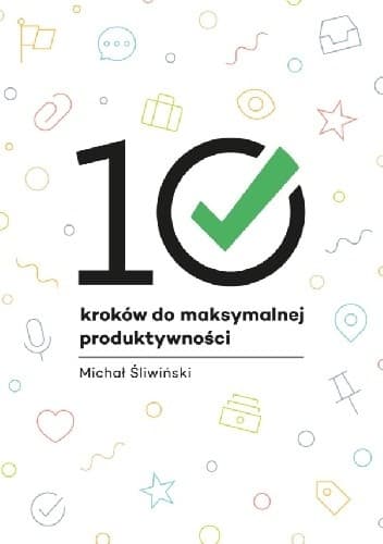 10 kroków do maksymalnej produktowność