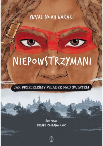 Niepowstrzymani. Jak przejęliśmy władzę nad światem